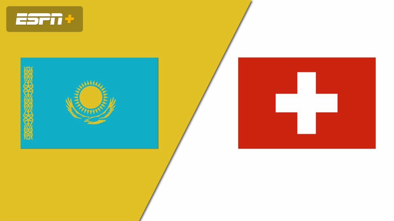 Kazakhstan vs. Switzerland