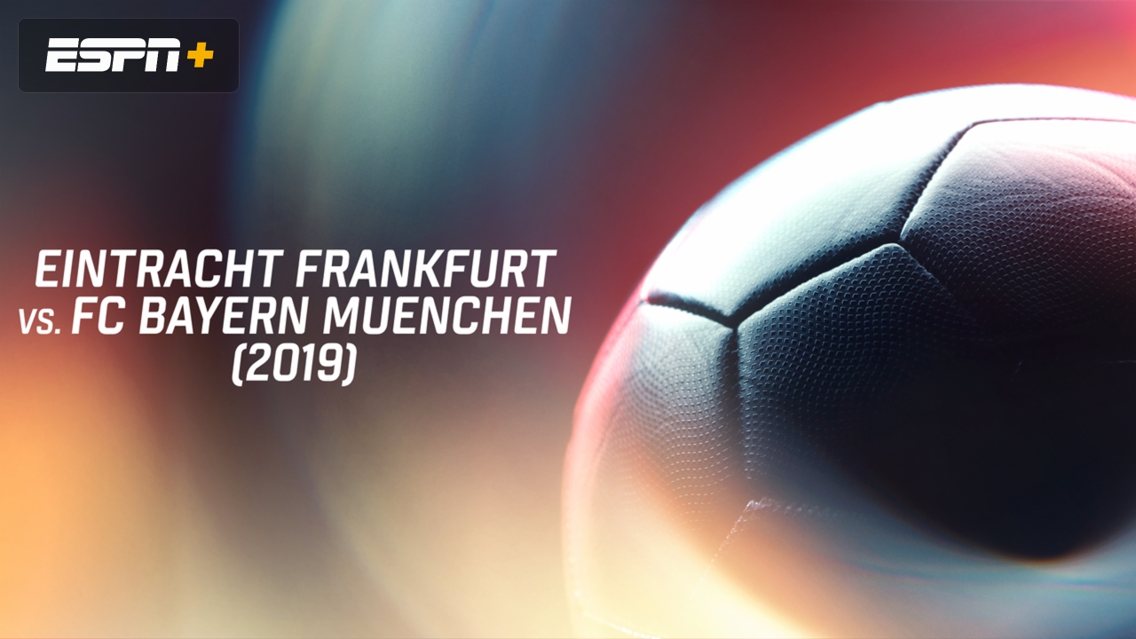 Eintracht Frankfurt vs. FC Bayern Muenchen (2019)