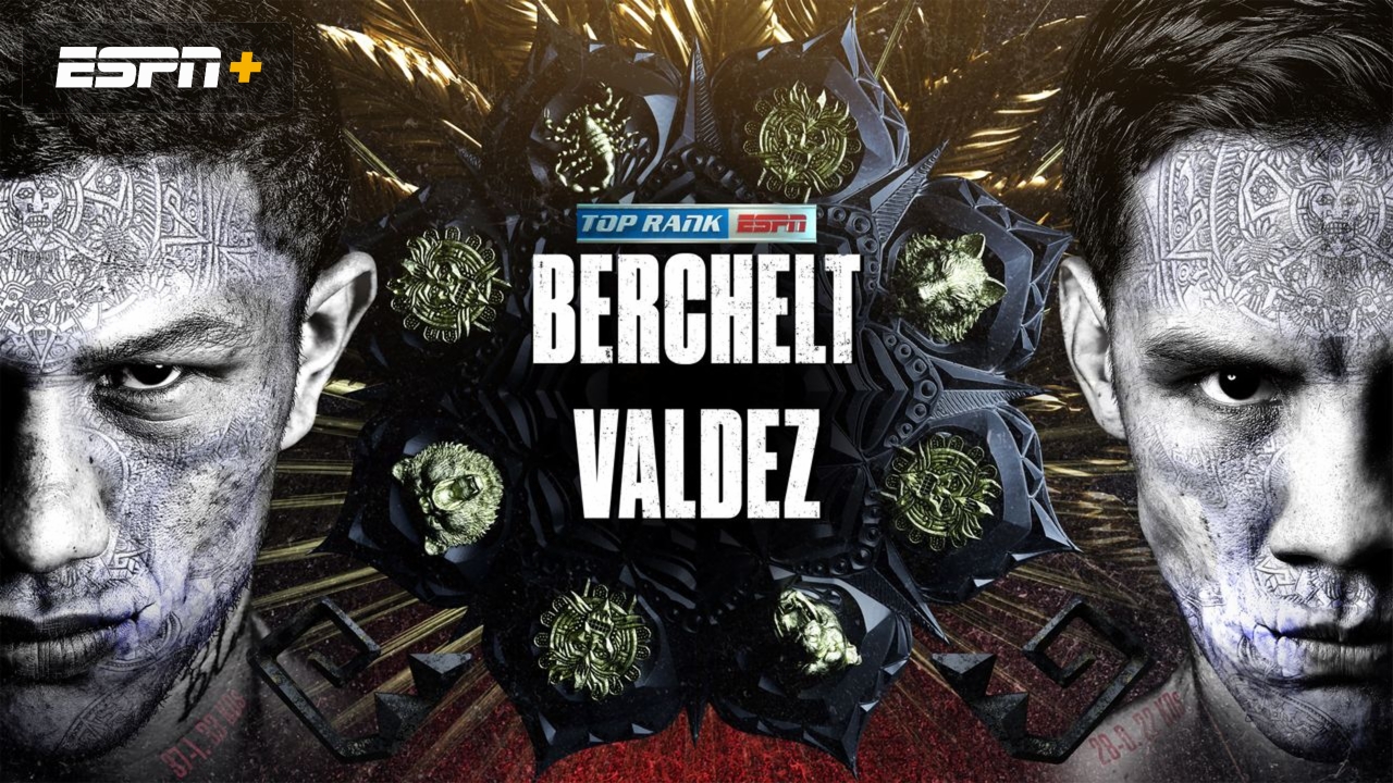 Top Rank Boxing on ESPN: Berchelt vs. Valdez (Undercards)