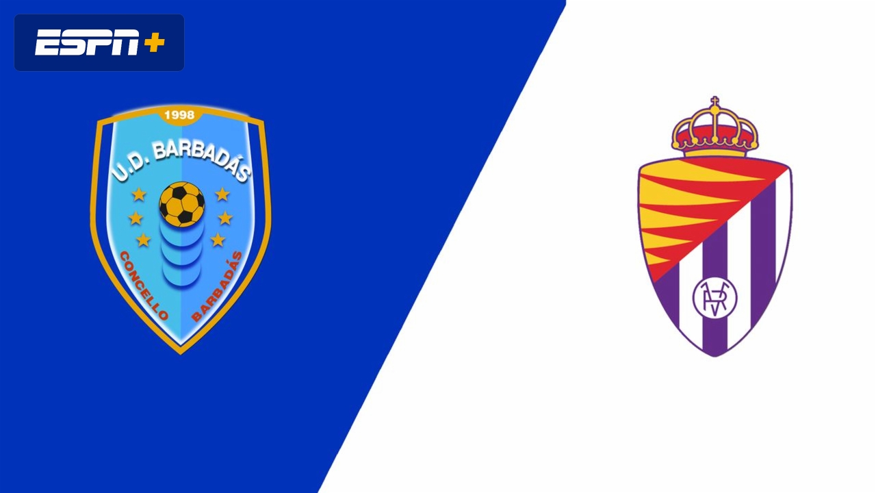 Barbadas vs. Real Valladolid (First Round) (Copa del Rey)