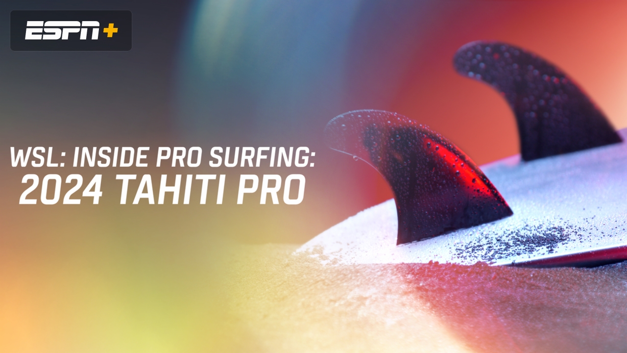 WSL: INSIDE PRO SURFING: 2024 Tahiti Pro