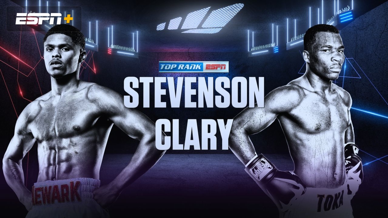 Top Rank Boxing on ESPN Presented by DraftKings: Stevenson vs. Clary (Main card)