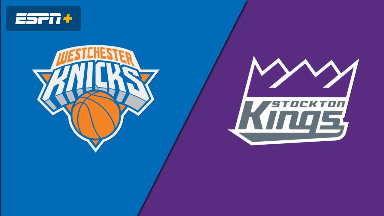 Westchester Knicks vs. Stockton Kings