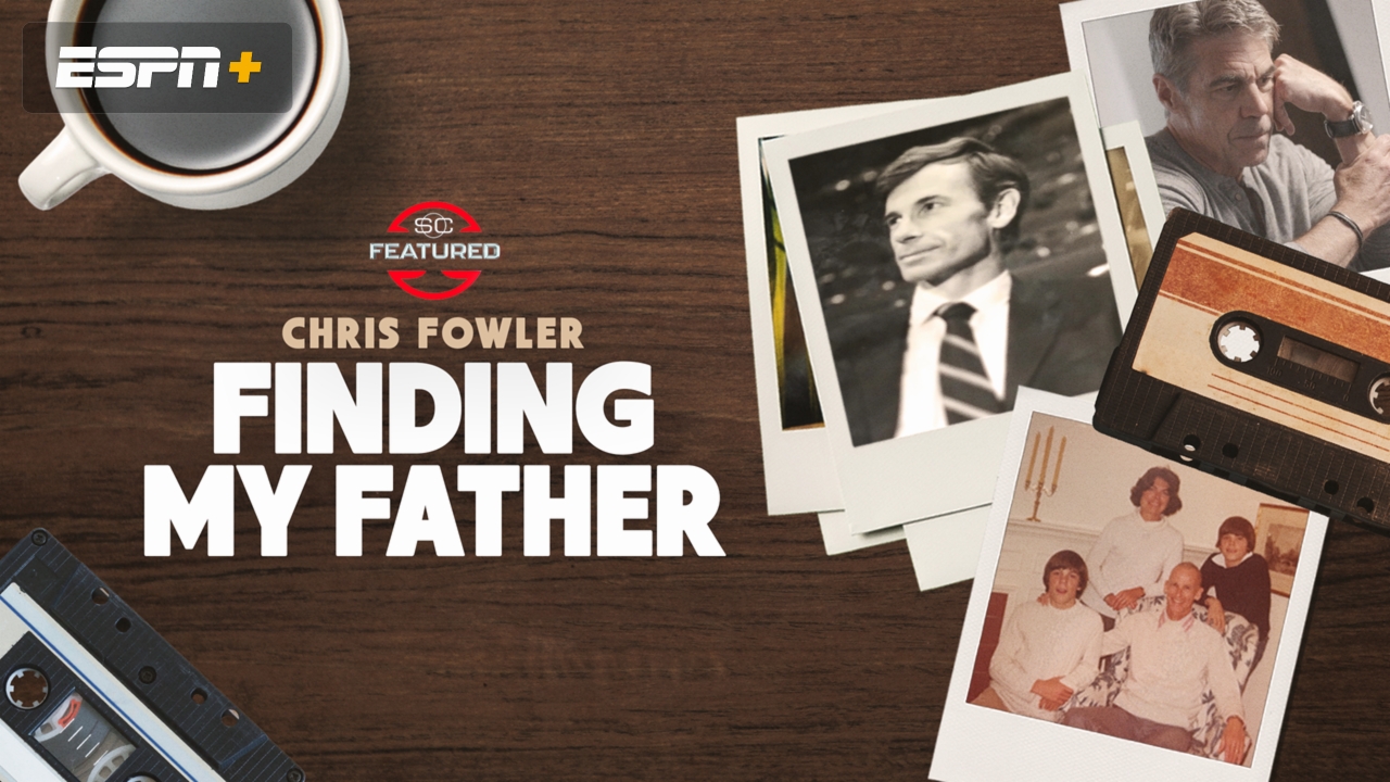 Chris Fowler: Finding My Father