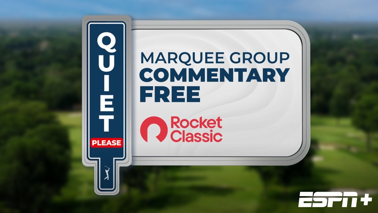 Rocket Classic: Marquee Group: Quiet Please! (Second Round)
