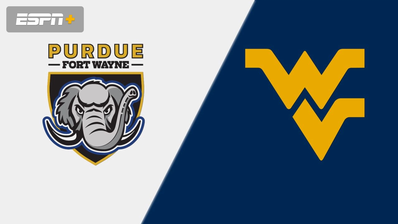 Purdue Fort Wayne vs. #3 West Virginia