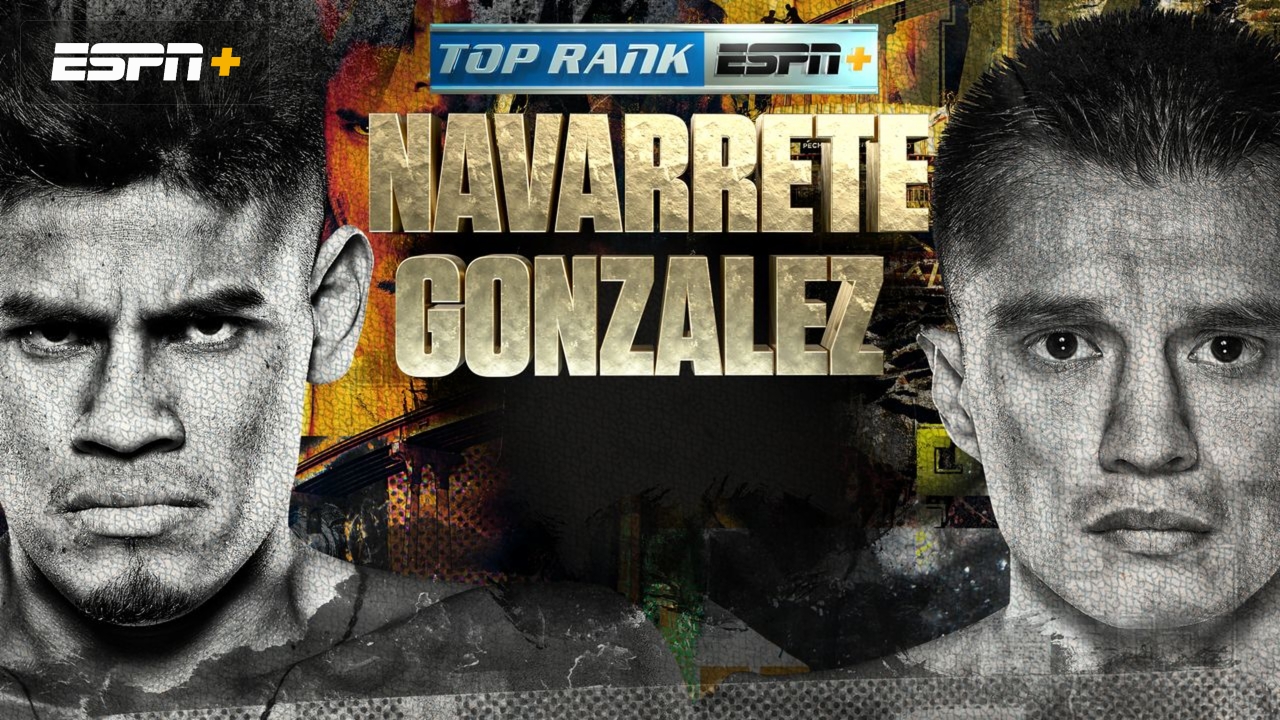 Top Rank Boxing on ESPN: Navarrete vs. Gonzalez