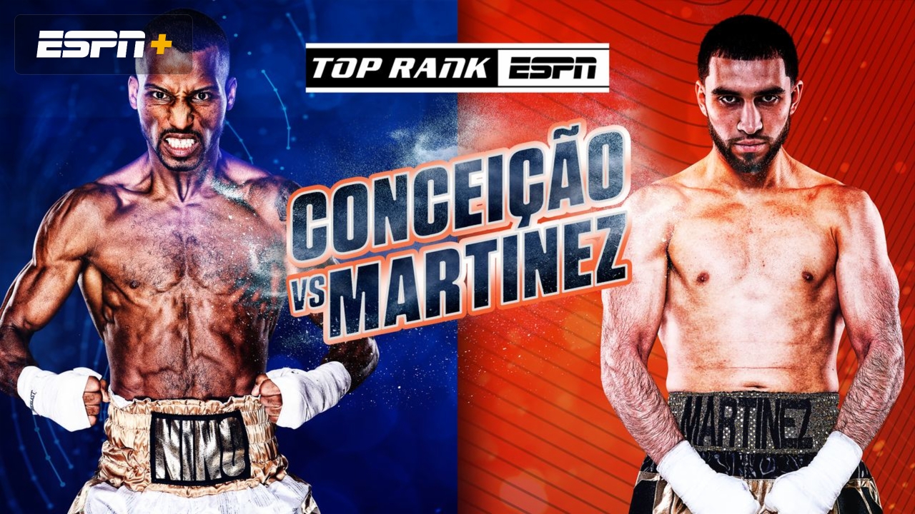 Top Rank Boxing on ESPN: Conceicao vs. Martinez