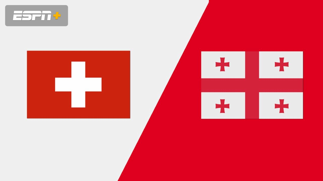 Switzerland vs. Georgia