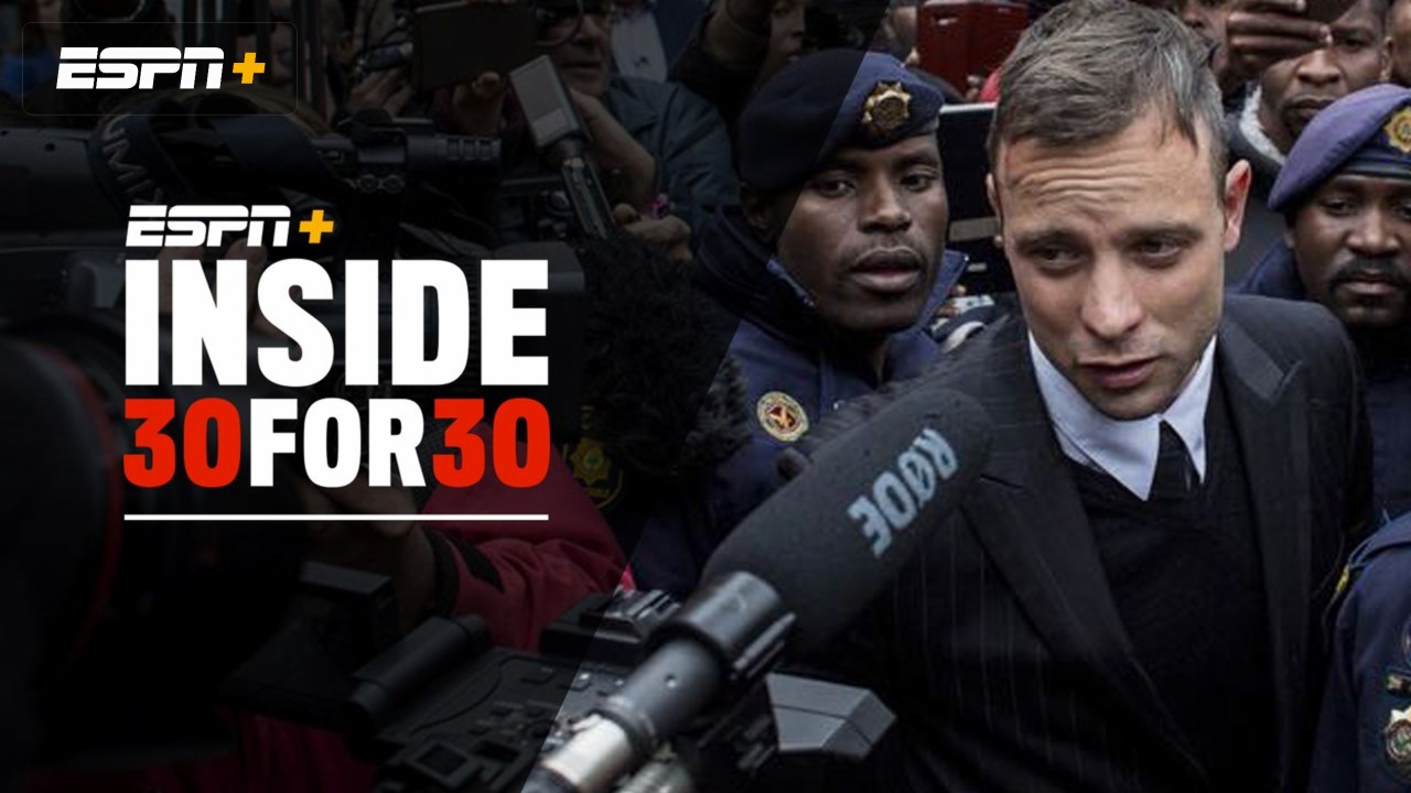 Inside 30 for 30: The Life and Trials of Oscar Pistorius