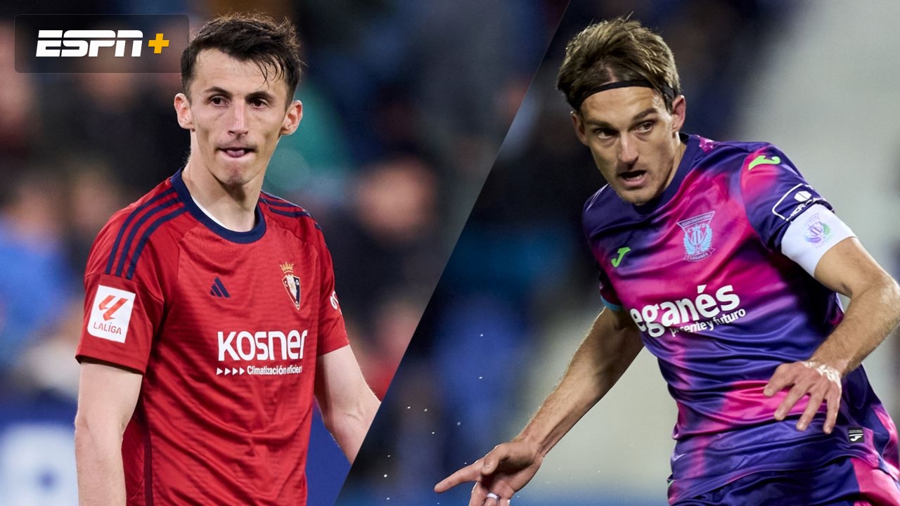 Osasuna vs. Leganes (LALIGA)