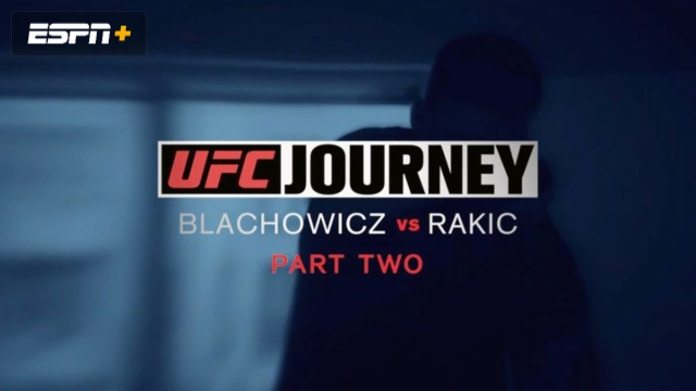 UFC Journey: Blachowicz vs. Rakic (Part 2)