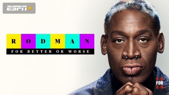Rodman: For Better or Worse