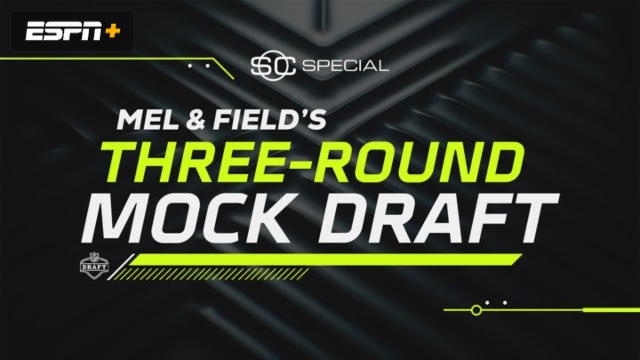 Mel & Field's Three-Round Mock Draft